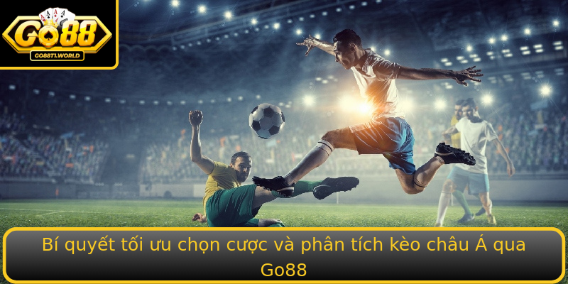 Bi Quyet Toi Uu Chon Cuoc Va Phan Tich Keo Chau A Qua Stronggo88Strong